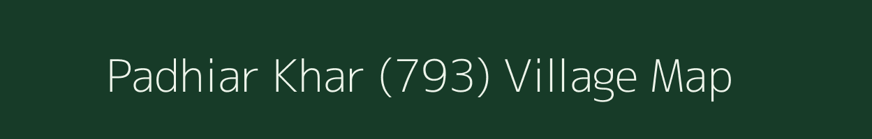 Padhiar Khar (793) village map in Himachal Pradesh