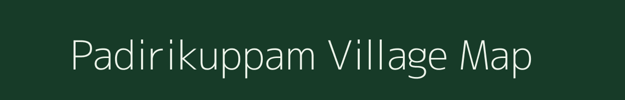 Padirikuppam village map in Andhra Pradesh