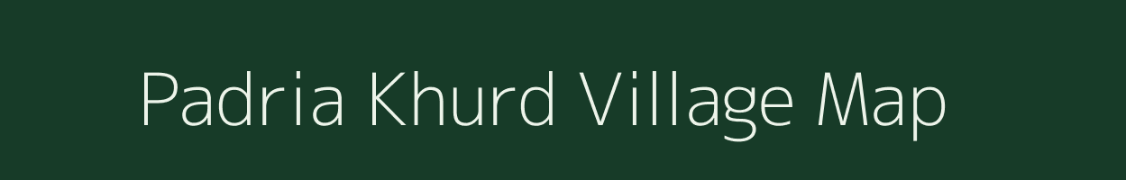 Padria Khurd village map in Uttar Pradesh