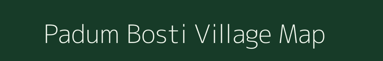 Padum Bosti village map in Assam