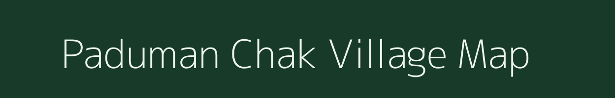 Paduman Chak village map in Bihar