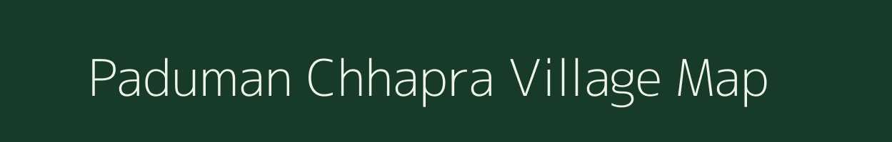 Paduman Chhapra village map in Bihar