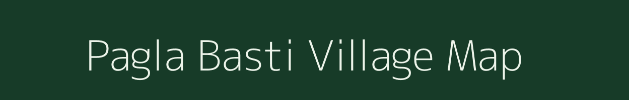 Pagla Basti village map in Assam