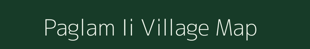 Paglam Ii village map in Arunachal Pradesh
