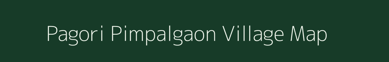 Pagori Pimpalgaon village map in Maharashtra