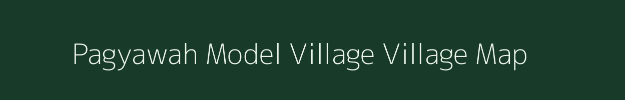 Pagyawah Model Village village map in Arunachal Pradesh