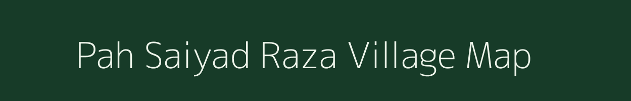 Pah Saiyad Raza village map in Uttar Pradesh