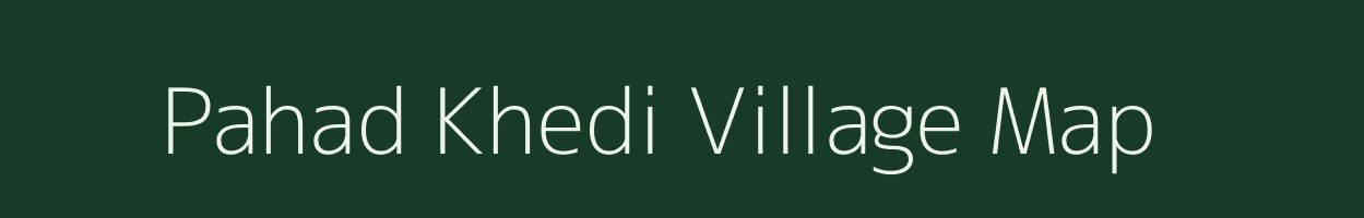 Pahad Khedi village map in Madhya Pradesh