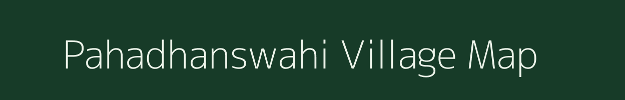 Pahadhanswahi village map in Chhattisgarh