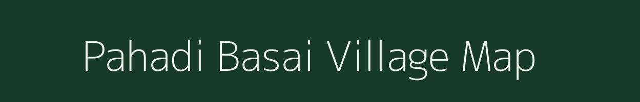 Pahadi Basai village map in Madhya Pradesh