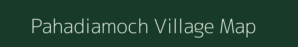 Pahadiamoch village map in Madhya Pradesh