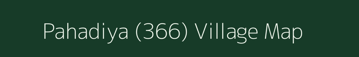 Pahadiya (366) village map in Madhya Pradesh