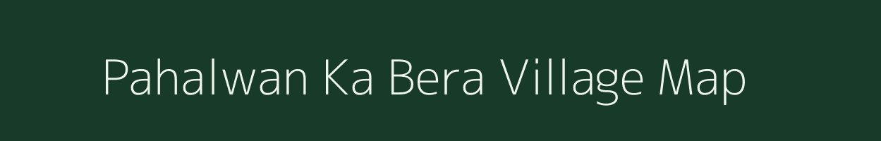 Pahalwan Ka Bera village map in Rajasthan