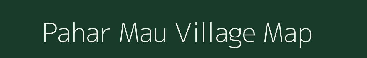 Pahar Mau village map in Uttar Pradesh