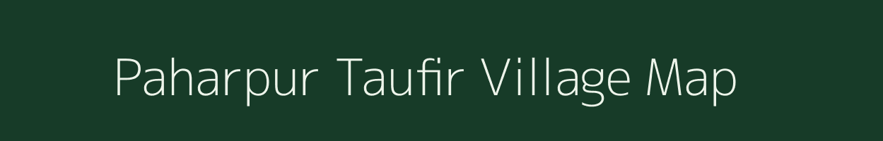 Paharpur Taufir village map in Uttar Pradesh