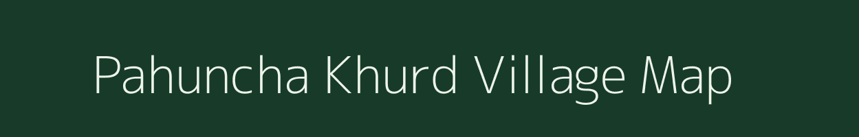 Pahuncha Khurd village map in Uttar Pradesh