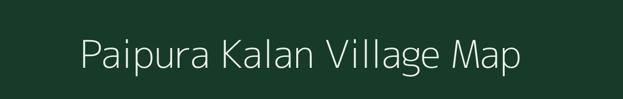 Paipura Kalan village map in Bihar
