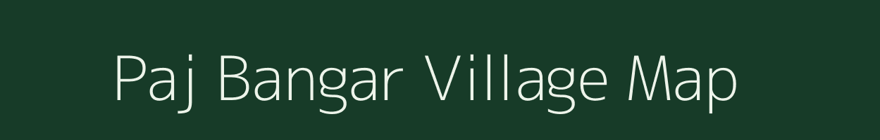 Paj Bangar village map in Uttar Pradesh