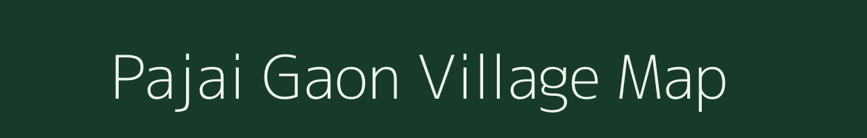 Pajai Gaon village map in Uttarakhand