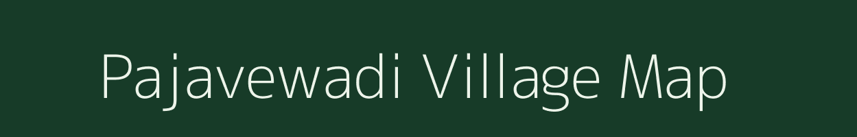 Pajavewadi village map in Maharashtra