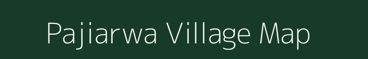 Pajiarwa village map in Bihar