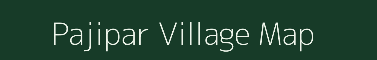 Pajipar village map in Assam