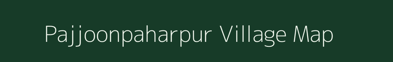 Pajjoonpaharpur village map in Uttar Pradesh