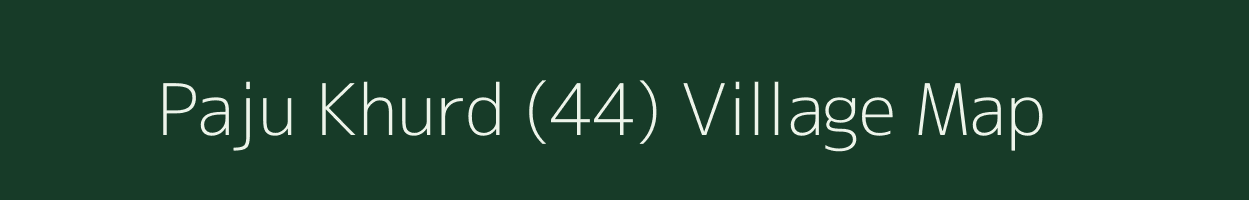 Paju Khurd (44) village map in Haryana