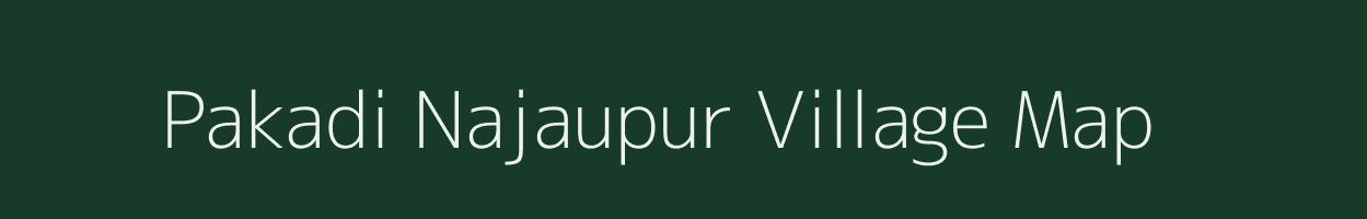 Pakadi Najaupur village map in Uttar Pradesh