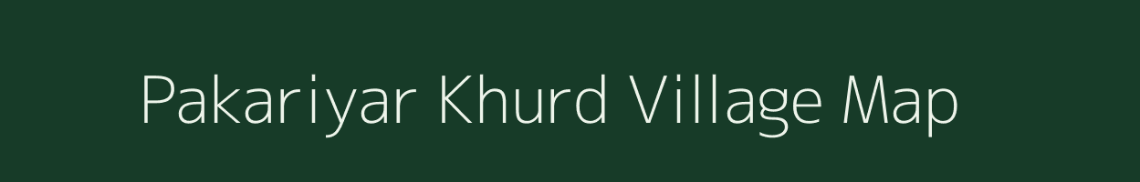 Pakariyar Khurd village map in Uttar Pradesh