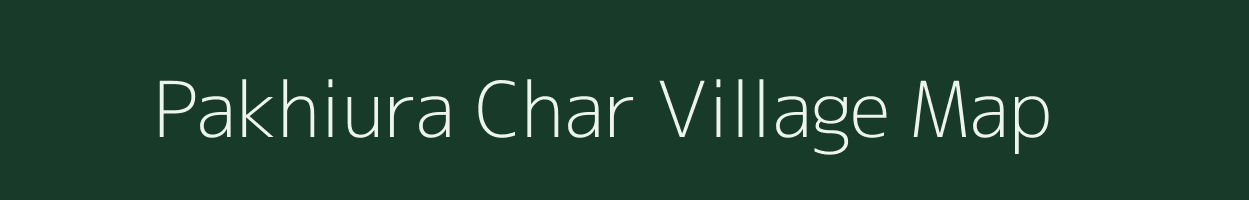 Pakhiura Char village map in Assam