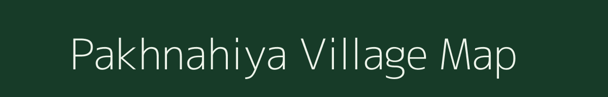 Pakhnahiya village map in Bihar