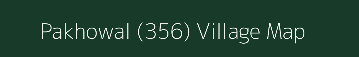 Pakhowal (356) village map in Punjab