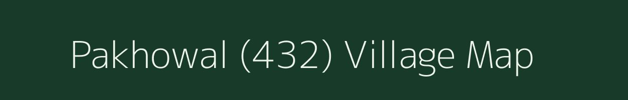 Pakhowal (432) village map in Punjab