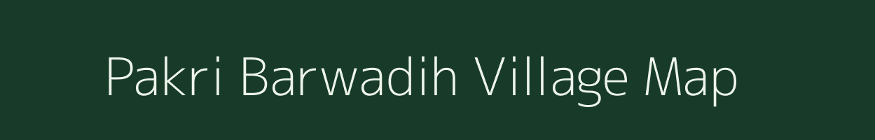 Pakri Barwadih village map in Jharkhand