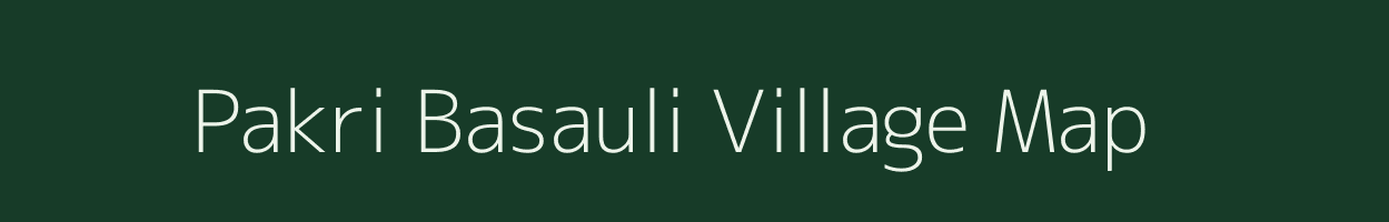 Pakri Basauli village map in Bihar