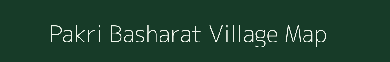 Pakri Basharat village map in Bihar