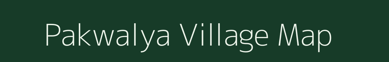 Pakwalya village map in Bihar