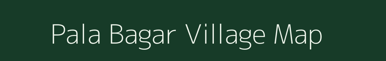 Pala Bagar village map in Uttarakhand