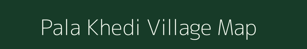 Pala Khedi village map in Madhya Pradesh