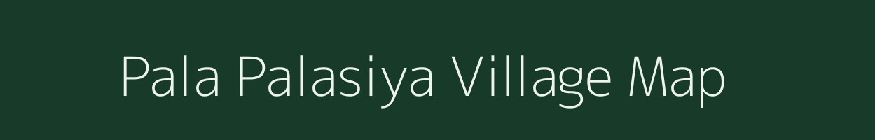 Pala Palasiya village map in Madhya Pradesh