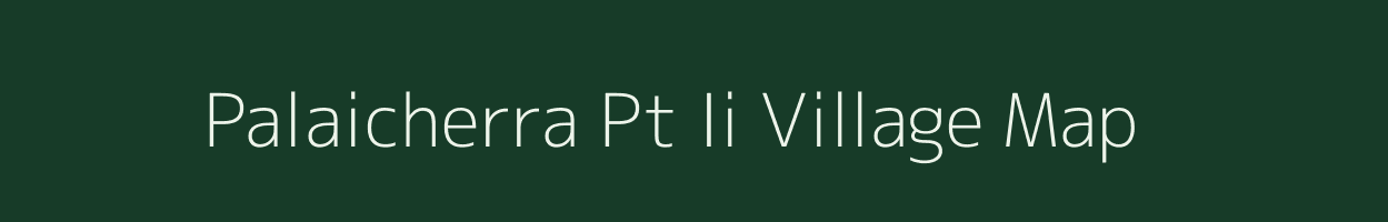 Palaicherra Pt Ii village map in Assam