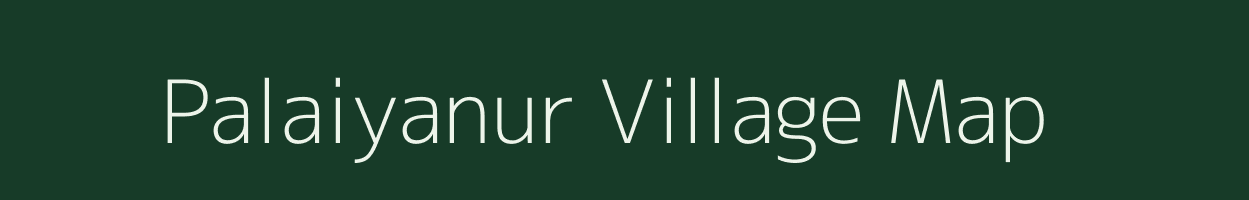 Palaiyanur village map in Tamil Nadu