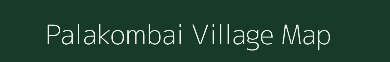 Palakombai village map in Tamil Nadu