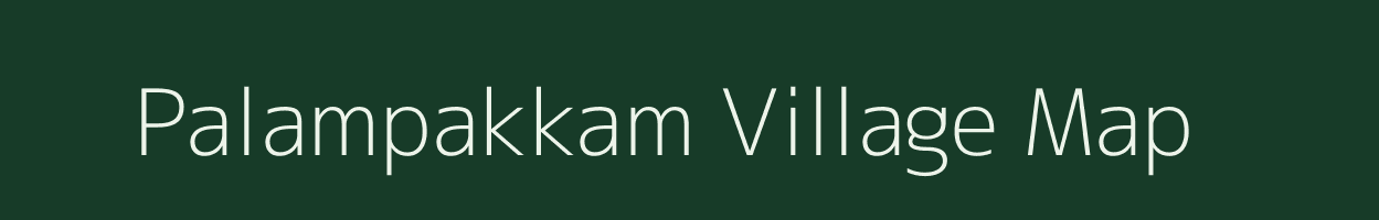 Palampakkam village map in Tamil Nadu