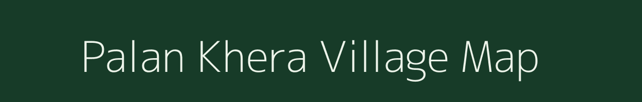 Palan Khera village map in Rajasthan