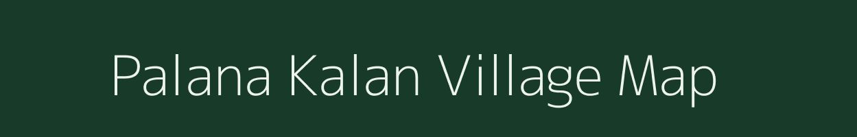 Palana Kalan village map in Rajasthan