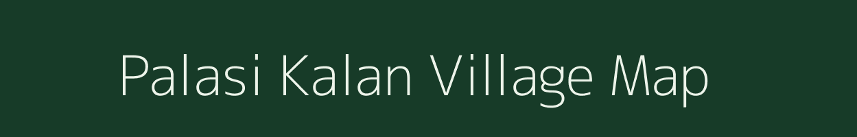 Palasi Kalan village map in Madhya Pradesh