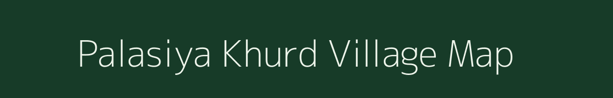 Palasiya Khurd village map in Rajasthan