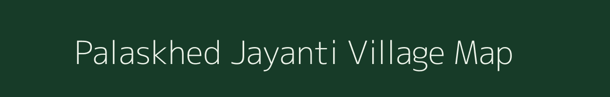 Palaskhed Jayanti village map in Maharashtra